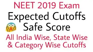Neet 2019 Expected Cutoffs And Safe Mark's | All India Quota , State Quota & Category Wise