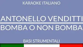 ANTONELLO VENDITTI - BOMBA O NON BOMBA (KARAOKE ITALIANO) [base karaoke italiano]🎤