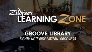 Zildjian Drum Set Method GROOVE LIBRARY: 8th Note Ride Pattern Groove #8