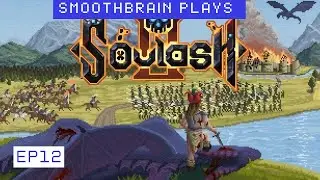Smoothbrain Plays Soulash 2 Ep12