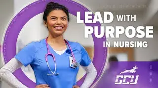 Find Your Purpose With GCU&rsquo;s RN to BSN Degree Program
