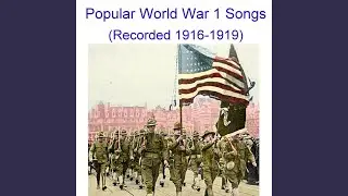 My Sweetheart Is Somewhere In France (Recorded 1918)