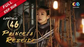 【ESP SUB】《Princesa Rebelde》capítulo 46 (Zhang Ziyi) 上阳赋【China Zone - Español】