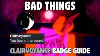 Roblox Bad Things (111) - Clairvoyance Secret Badge Full Guide (All Codes)