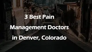 3 Best Pain Management Doctors in Denver, Colorado | Pain Specialists