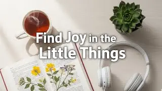 Unlock Your Happiness: Finding Joy in Small Things 