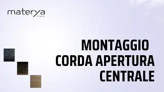 Materya:  montaggio corda apertura centrale