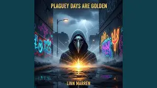 Plaguey Days Are Golden