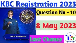 8 May Kbc Registration Question|KBC Registration 2023|kbc season 15 registration|Techtipstrust