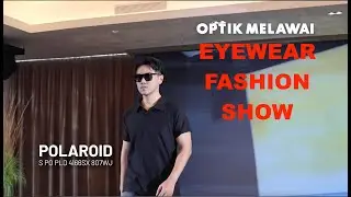 OPTIK MELAWAI EYEWEAR FASHION SHOW - POLAROID