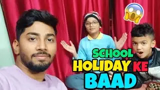 Holiday Ke Baad School 😭 | Funny Vlog