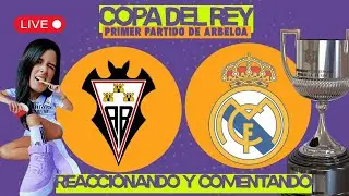 ALBACETE vs REAL MADRID - COPA DEL REY  Y PRIMER PARTIDO DE ARBELOA - REACCIONANDO Y COMENTANDO