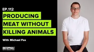 How to produce tasty meat without killing animals | Michael Fox | Unstoppable #112