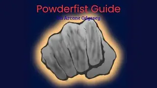 Powderfist Guide | Arcane Odyssey