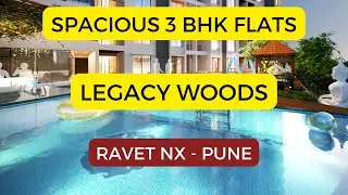 Legacy Woods in Ravet NX , Pune  Spacious 3 BHK Flats.