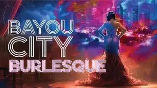 Bayou City Burlesque (2024) - Full Free Burlesque Documentary