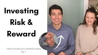 Investing, Risk and Reward: How to Build your Portfolio Series 1/8