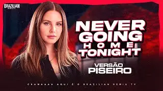 David Guetta, Lana Del Rey & Alesso - Never Going Home Tonight - VERSÃO PISEIRO