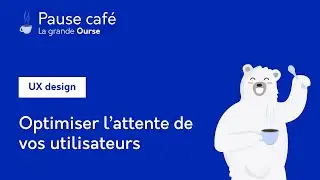 ☕️ Pause Caf&eacute; - UX Design - Optimiser l'attente de vos utilisateurs