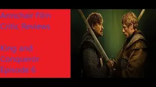 Обзор 6-го эпизода сериала «Король и завоеватель»