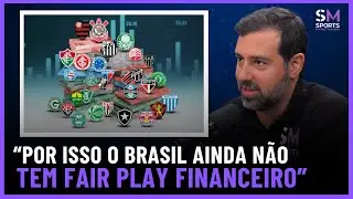 OS MOTIVOS DE NÃO TERMOS FAIR PLAY FINANCEIRO NO FUTEBOL BRASILEIRO | Sports Market Makers #14