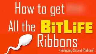 How to get all 40 Bitlife Ribbons (including secret ribbons)