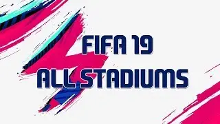 FIFA 19 all stadiums