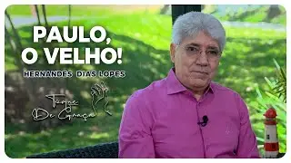 Paulo, o Velho! | Toque de graça | Hernandes Dias Lopes