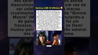 Demi Moore Ganhou US$ 12 Milh&otilde;es e Foi Odiada! 💰