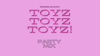 Princess Davorah - Toyz Toyz Toyz! (Party Mix) - (Audio)