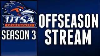 NCAA Football 13: UTSA Dynasty Season 3 FULL OFFSEASON Livestream
