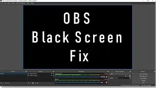 OBS | Screen Capture | Black Screen Fix | Windows 10