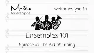 Ensembles 101, Episode 1: The Art of Tuning