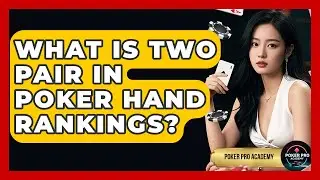 What Is Two Pair In Poker Hand Rankings? - Poker Pro Academy