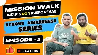 Stroke Awareness Series Ep-01 | Mission Walk India | Neuro Rehab & Physiotherapy | #StrokeAwareness