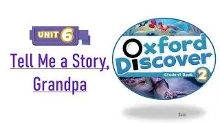 Oxford Discover 2 - Модуль 6: Расскажи мне сказку, дедушка