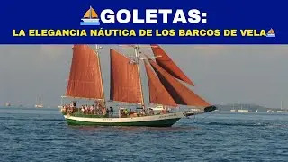 GOLETAS: La Elegancia Náutica de los Barcos de Vela⛵