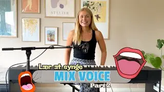 Lær At Synge: MIX VOICE (Part 2)