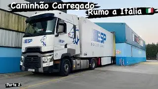 Caminhão Carregado na Espanha, em Direção a Itália 🇮🇹 / Parte 2