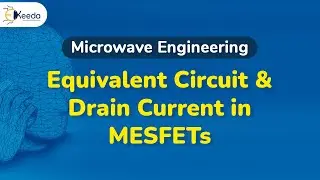 Equivalent Circuit and Drain Current in MESFETs - Microwave Transistors and Tunnel Diodes