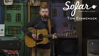 Tom Evanchuck - Just Got Back | Sofar Cleveland