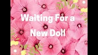 Waiting for a new doll day 1|Dressing my doll blindfolded