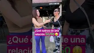 Mujeres opinan sobre relaciones 50 50 💰