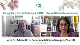 Living Tree Orchid Essences (LTOE) -  Dr. Adrian Brito Babapulle & Shima Sazegari, PharmD