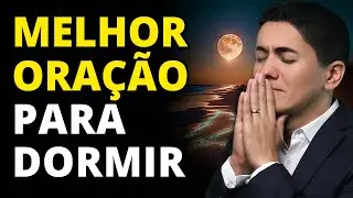 DURMA em PAZ e PROFUNDAMENTE com essa ORA&Ccedil;&Atilde;O PODEROSA - M&uacute;sica Suave para RELAXAR de MADRUGADA