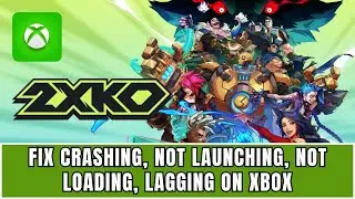 How To Fix 2XKO Not Launching, Not Loading, Crashing, Freezing, Black Screen on Xbox Series X|S