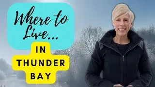 Moving to Thunder Bay?  My Top 5 Best Places to Live