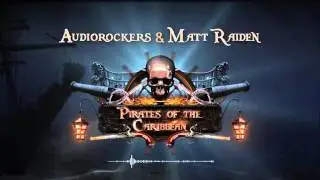 Audiorockers & Matt Raiden - Pirates of the Caribbean