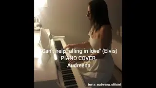 Can't help falling in love  ( Elvis ) PIANO COVER by Audreena