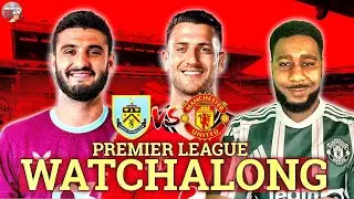 🔥 LIVE: Burnley vs Manchester United WATCHALONG | PREMIER LEAGUE | Ivorian Spice